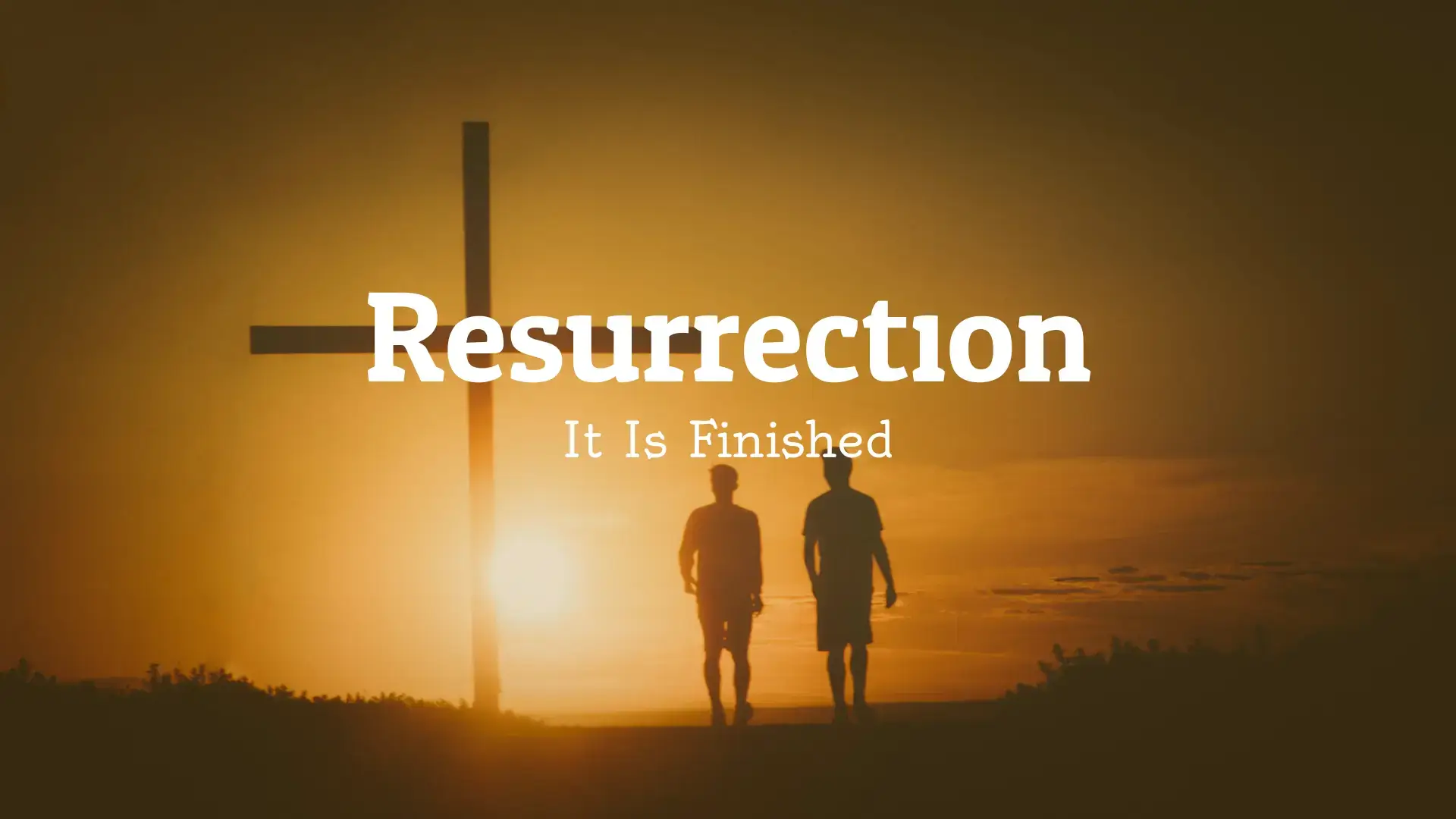 Resurrection – It is Finished
