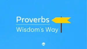 Proverbs - Wisdom's Way
