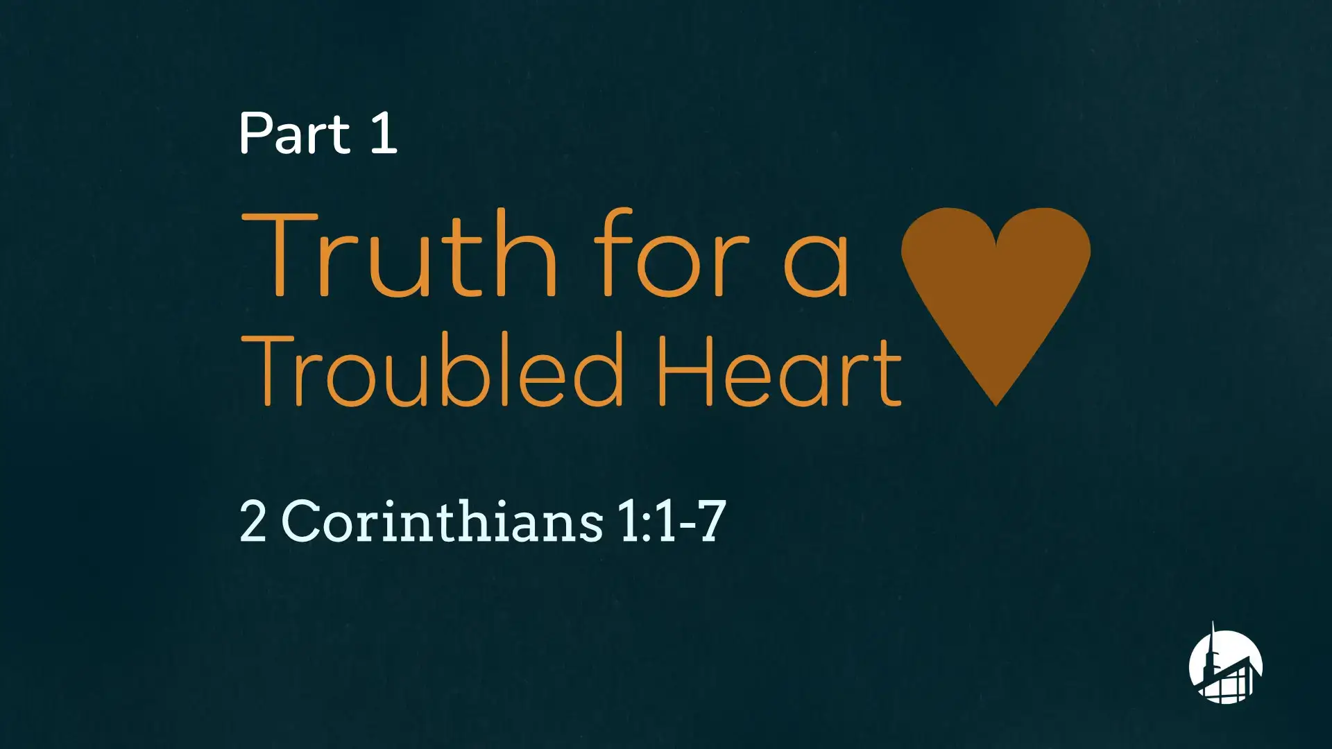 Truth for a Troubled Heart Part 1